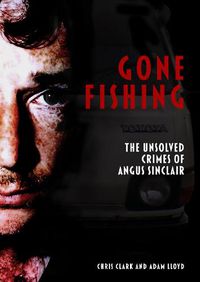 Cover image for Gone Fishing: The Unsolved Crimes of Angus Sinclair