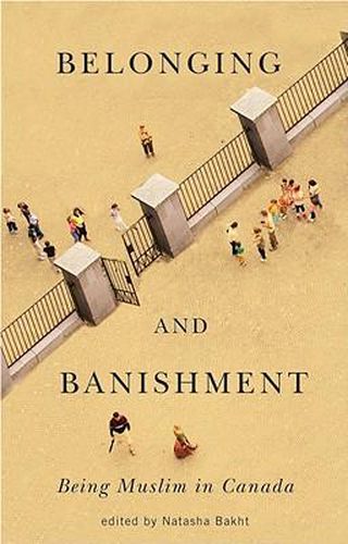 Cover image for Belonging and Banishment: Being Muslim in Canada