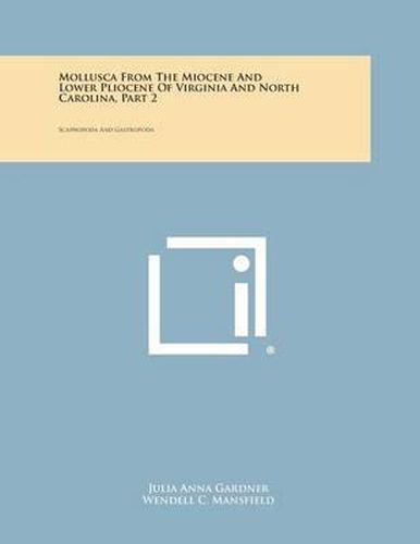 Cover image for Mollusca from the Miocene and Lower Pliocene of Virginia and North Carolina, Part 2: Scaphopoda and Gastropoda