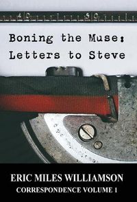 Cover image for Boning the Muse: Letters to Steve