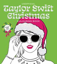 Cover image for Unofficial Taylor Swift Christmas Colouring Book