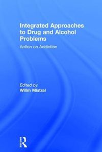 Cover image for Integrated Approaches to Drug and Alcohol Problems: Action on addiction