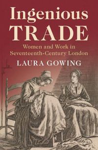 Cover image for Ingenious Trade: Women and Work in Seventeenth-Century London