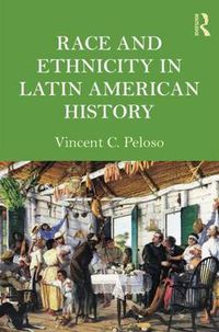 Cover image for Race and Ethnicity in Latin American History