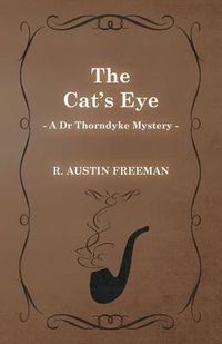 Cover image for The Cat's Eye (A Dr Thorndyke Mystery)