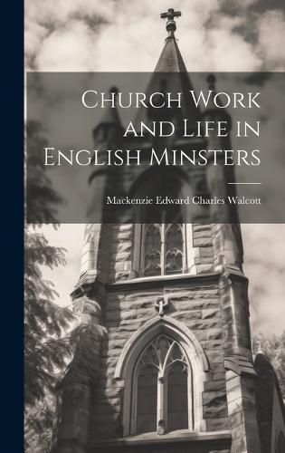 Cover image for Church Work and Life in English Minsters