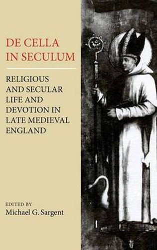 Cover image for De Cella in Seculum: Religious and Secular Life and Devotion in Late Medieval England