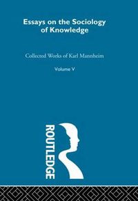 Cover image for Essays on the Sociology of Knowledge: Collected Works Volume Five