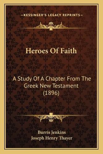 Heroes of Faith: A Study of a Chapter from the Greek New Testament (1896)