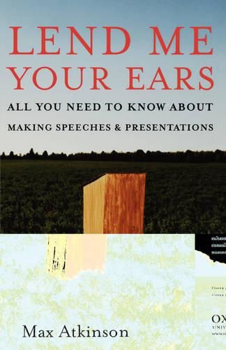 Cover image for Lend Me Your Ears: All You Need to Know about Making Speeches and Presentations