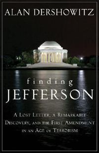 Cover image for Finding Jefferson: A Lost Letter, a Remarkable Discovery, and the First Amendment in an Age of Terrorism