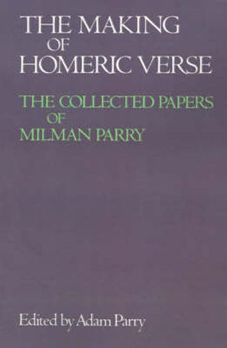 Cover image for The Making of Homeric Verse: The Collected Papers of Milman Parry