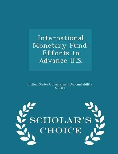 Cover image for International Monetary Fund: Efforts to Advance U.S. - Scholar's Choice Edition