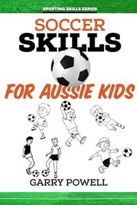 Cover image for Soccer Skills for Aussie Kids