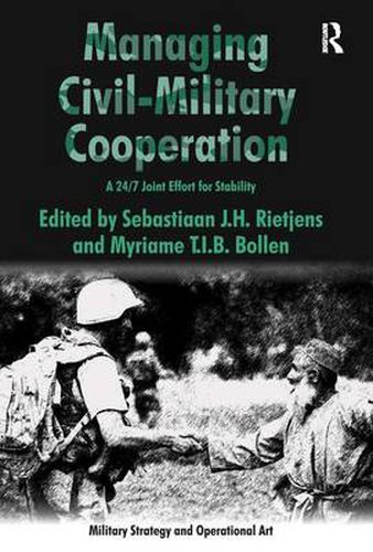 Cover image for Managing Civil-Military Cooperation: A 24/7 Joint Effort for Stability