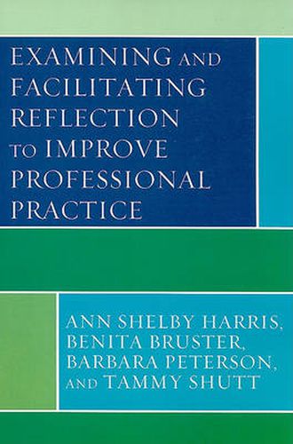 Cover image for Examining and Facilitating Reflection to Improve Professional Practice