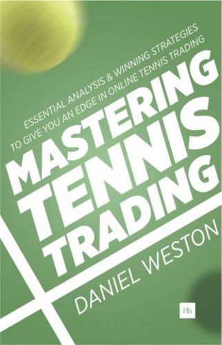Cover image for Mastering Tennis Trading: Essential Analysis and Winning Strategies to Give You an Edge in Online Tennis Trading