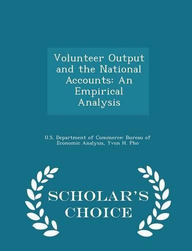 Cover image for Volunteer Output and the National Accounts: An Empirical Analysis - Scholar's Choice Edition