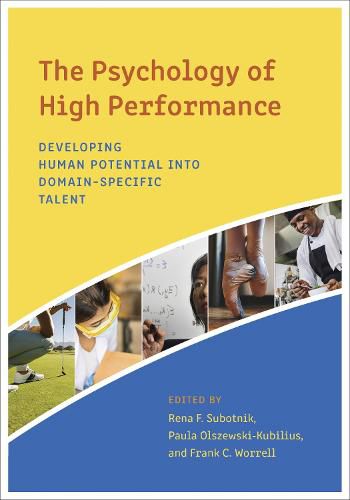 Cover image for The Psychology of High Performance: Developing Human Potential Into Domain-Specific Talent