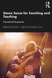 Cover image for Game Sense for Coaching and Teaching: International Perspectives