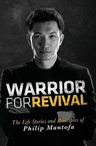 Cover image for Warrior for Revival: The Life Story & Principles of Phiip Mantofa