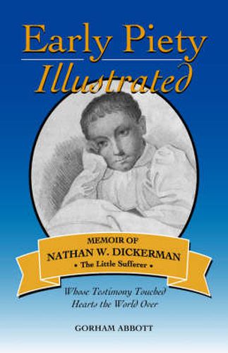 Cover image for Early Piety Illustrated: Memoir of Nathan W. Dickerman, the Little Sufferer