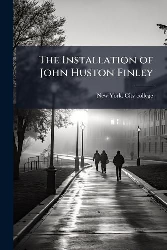 Cover image for The Installation of John Huston Finley
