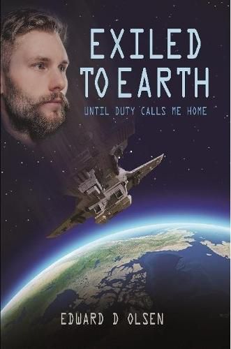 Cover image for Exiled To Earth, Until Duty Calls Me Home