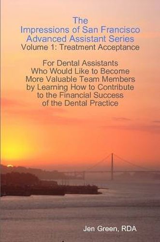 Cover image for The Impressions of San Francisco Advanced Assistant Series - Volume 1: Treatment Acceptance