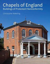 Cover image for Chapels of England: Buildings of Protestant Nonconformity