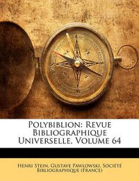 Cover image for Polybiblion: Revue Bibliographique Universelle, Volume 64