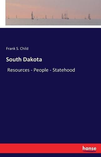 South Dakota: Resources - People - Statehood