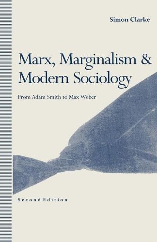 Marx, Marginalism and Modern Sociology: From Adam Smith to Max Weber