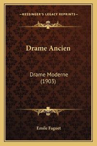 Cover image for Drame Ancien: Drame Moderne (1903)