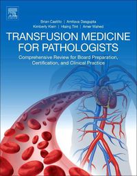 Cover image for Transfusion Medicine for Pathologists: A Comprehensive Review for Board Preparation, Certification, and Clinical Practice