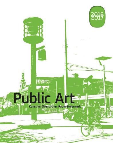 Public Art 2016/2017: Kunst Im OEffentlichen Raum Steiermark