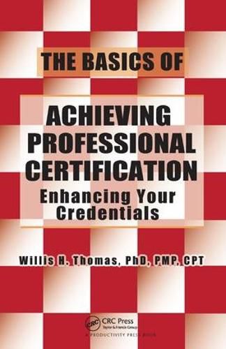 Cover image for The Basics of Achieving Professional Certification: Enhancing Your Credentials