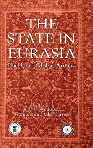 Cover image for The State in Eurasia: Performance in Local and Global Arenas