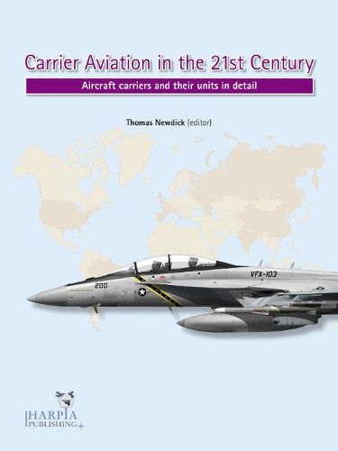 Cover image for Carrier Aviation in the 21st Century: Aircraft Carriers and Their Units in Detail