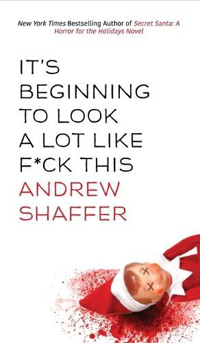 It's Beginning to Look a Lot Like F*ck This: A Humorous Holiday Anthology