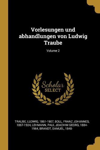 Cover image for Vorlesungen und abhandlungen von Ludwig Traube; Volume 2