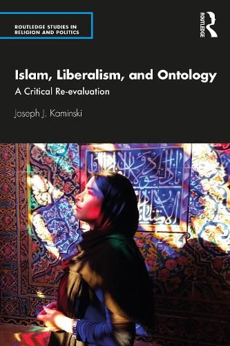 Cover image for Islam, Liberalism, and Ontology: A Critical Re-evaluation