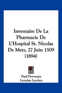 Cover image for Inventaire de La Pharmacie de L'Hospital St. Nicolas de Metz, 27 Juin 1509 (1894)