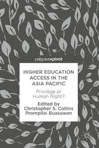 Cover image for Higher Education Access in the Asia Pacific: Privilege or Human Right?