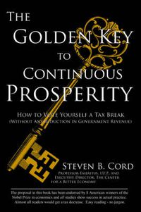 Cover image for The Golden Key to Continuous Prosperity: How to Vote Yourself a Tax Break (Without Any Reduction in Government Revenue)