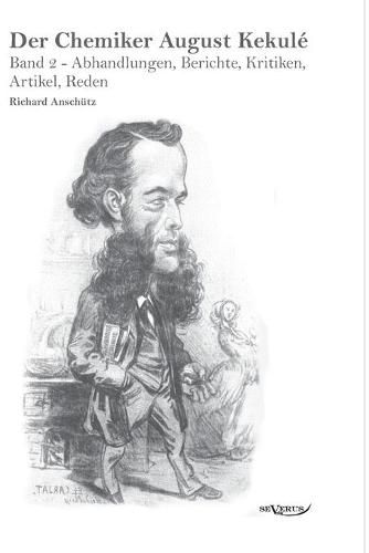 Cover image for Der Chemiker August Kekule - Band 2: Abhandlungen, Berichte, Kritiken, Artikel, Reden