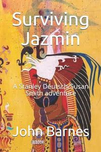 Cover image for Surviving Jazmin: A Stanley Deutsch/Susan Smith adventure