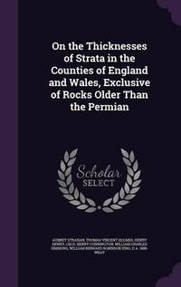 Cover image for On the Thicknesses of Strata in the Counties of England and Wales, Exclusive of Rocks Older Than the Permian