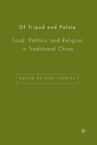 Cover image for Of Tripod and Palate: Food, Politics, and Religion in Traditional China