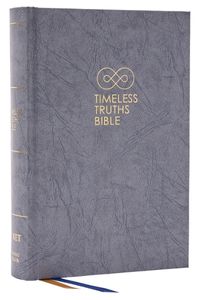 Cover image for Timeless Truths Bible: One faith. Handed down. For all the saints. (NET, Gray Hardcover, Comfort Print)